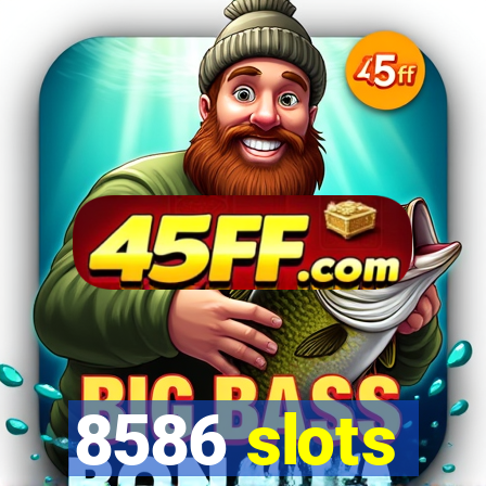 8586 slots